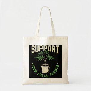 Funny Weed Gift, Support Your Local Farmer, Local Tote Bag