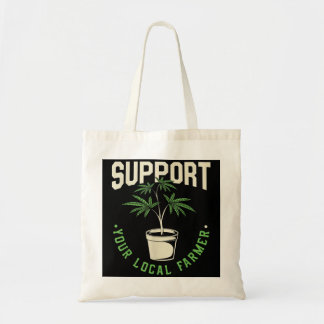 Funny Weed Gift, Support Your Local Farmer, Local Tote Bag