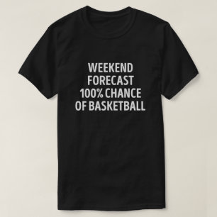 Funny Weekend Forecast Basketball Lover T-Shirt