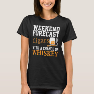 Funny Weekend Forecast Cigars And Whiskey For Men  T-Shirt