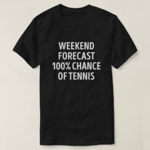 Funny Weekend Forecast Tennis Lover T-Shirt
