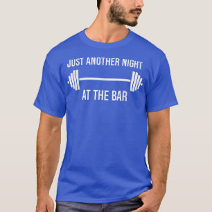 Funny Weight Lifting Another Night At The Bar Work T-Shirt