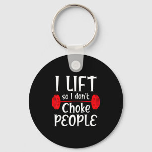 Funny Weight Lifting I Lift So I Don T Choke Peopl Key Ring