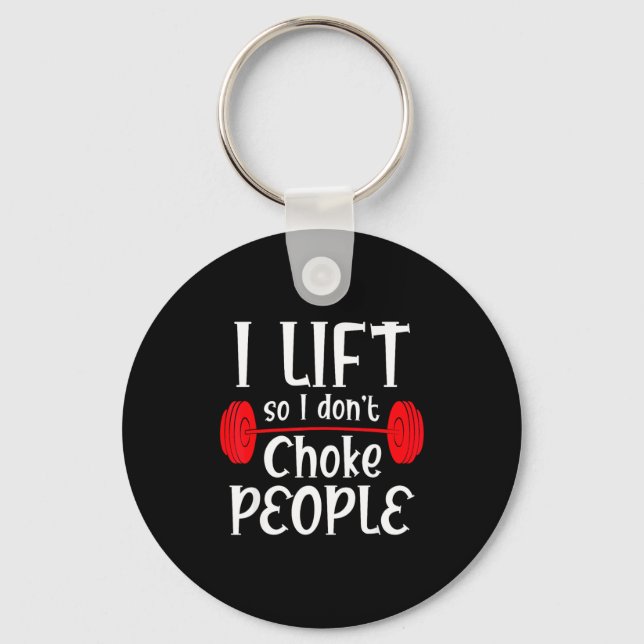 Funny Weight Lifting I Lift So I Don T Choke Peopl Key Ring (Front)