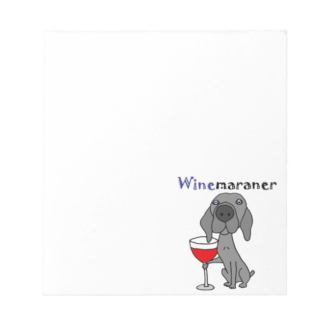 Funny Weimaraner Dog Drinking Red Wine Notepad (Front)