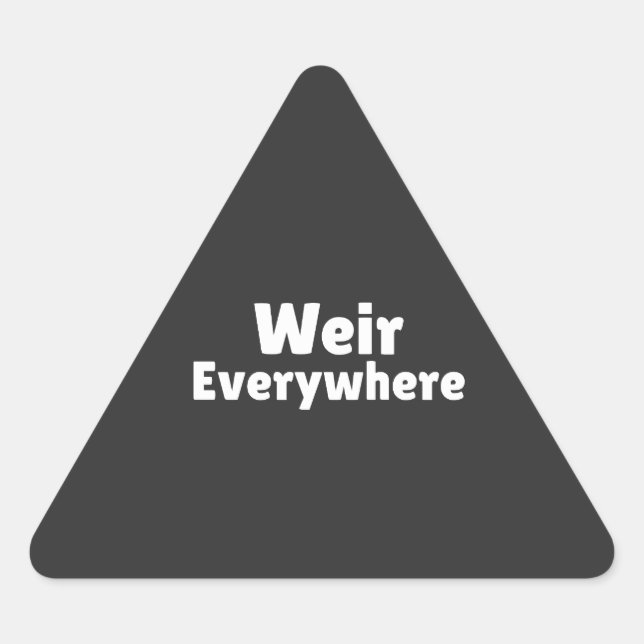 Funny Weir Everywhere Humor Saying Graphic  Triangle Sticker (Front)