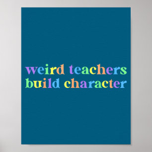 Funny Weird Teachers Build Character Teacher Poster
