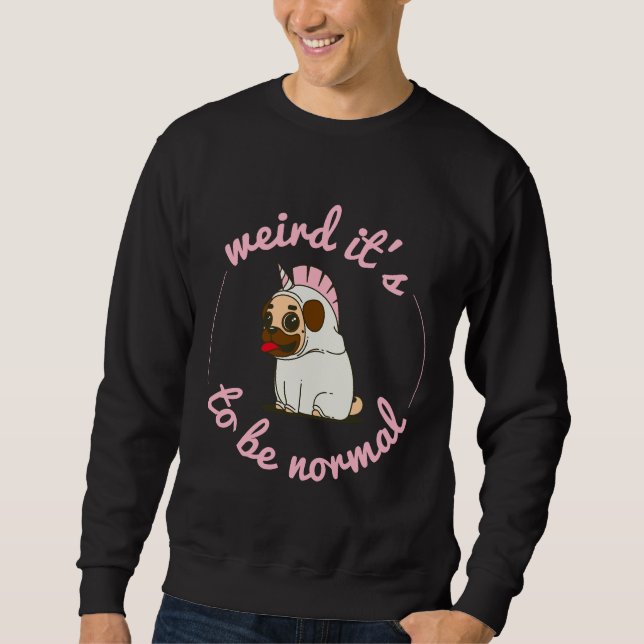 Funny weird Unicorn Pug, pug life, pug lovers Prem Sweatshirt (Front)