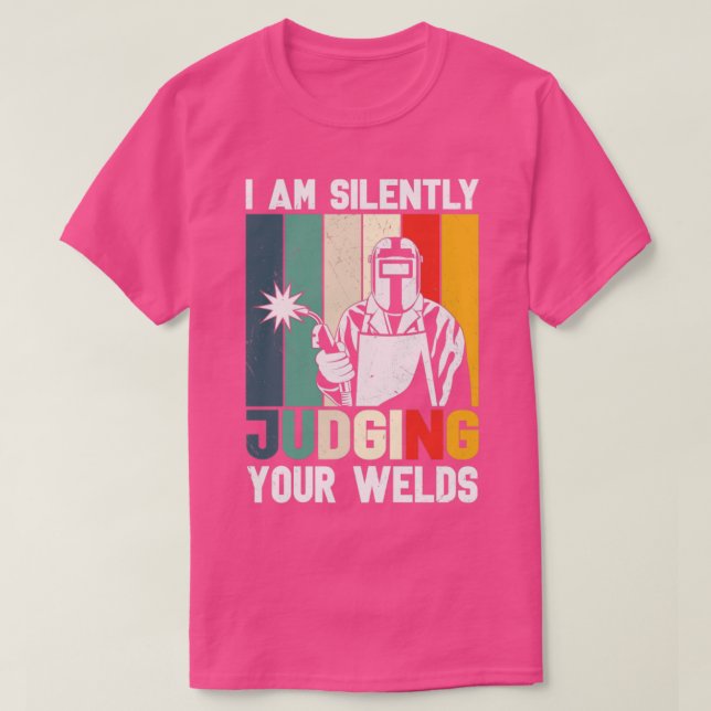 Funny Welder For Men I Am Silently Judging Your We T-Shirt (Design Front)