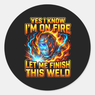 Funny Welder Welding Metal Worker Yes I Know I Am Classic Round Sticker
