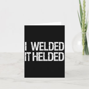 Funny Welder Welding Mig Tig Stick Arc Fabrication Card