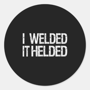 Funny Welder Welding Mig Tig Stick Arc Fabrication Classic Round Sticker