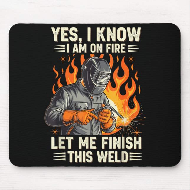 Funny Welder Welding Yes I Know I Am On Fire  Mouse Pad (Front)