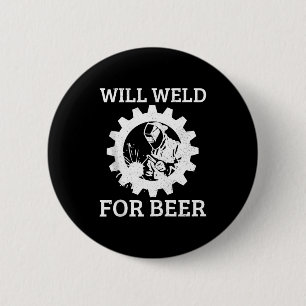 Funny Welder Will Weld For Beer Welding Gift Tank 6 Cm Round Badge