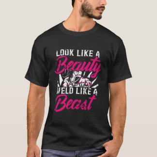 Funny Welding Fabricator Welder Like A Beauty Wome T-Shirt