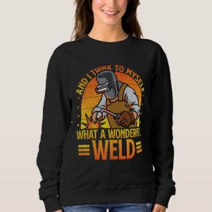 Funny Welding For Men Women Dad Welder Worker Sweatshirt