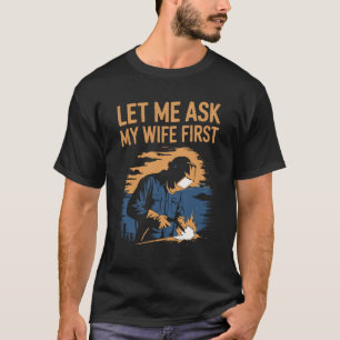 Funny Welding Shirt - Check with My Wife First