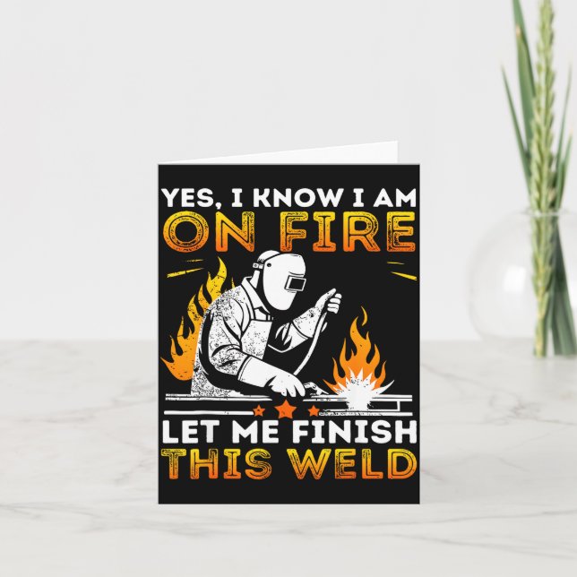 Funny Welding Yes I Know I’m On Fire Metal Worker  Card (Front)