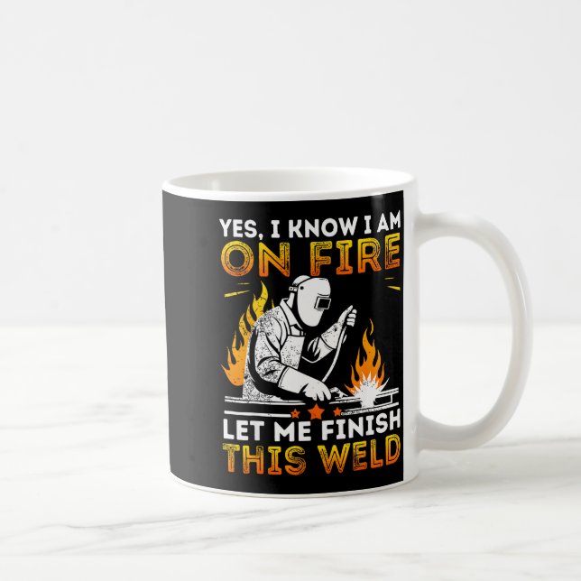 Funny Welding Yes I Know I’m On Fire Metal Worker  Coffee Mug (Right)