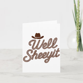 Funny Well Sheeyit Cowboy Hat Southern Country Quo Card