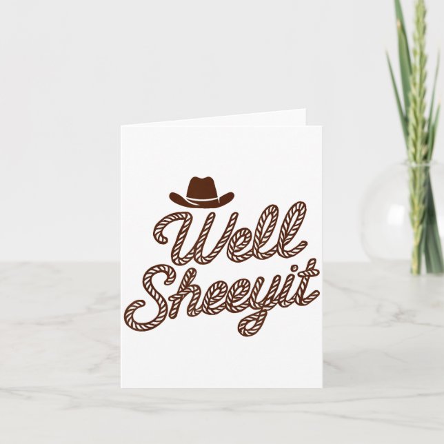 Funny Well Sheeyit Cowboy Hat Southern Country Quo Card (Front)