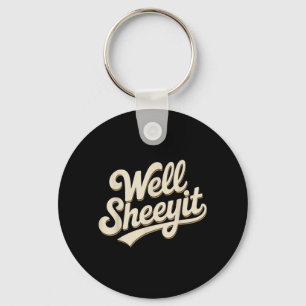 Funny Well Sheeyit Sarcastic Humour Quote Men Wome Key Ring
