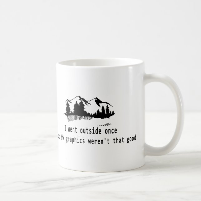 Funny Went outside once graphics computer gaming Coffee Mug (Right)