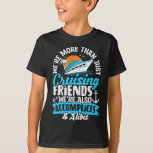 Funny We're More Than Just Cruising Friends Cruise T-Shirt