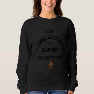 Funny We're Those Campers The Camp Host Warned You Sweatshirt