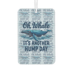 Funny Whale Pun "Oh Whale" Hump Day Design Car Air Freshener