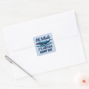 Funny Whale Pun "Oh Whale" Hump Day Design Square Sticker