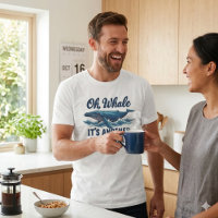 Funny Whale Pun "Oh Whale" Hump Day Design