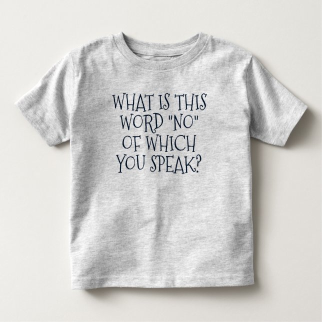 Funny "What Is This Word NO?" Toddler T-Shirt (Front)