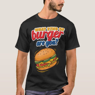 Funny What Kind Of Burger Are You Beef Burger Pull T-Shirt