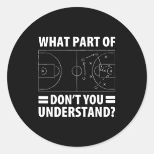 Funny What Part Of Basketball Don't You Understand Classic Round Sticker