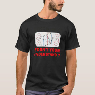 Funny What Part Of Hockey Don't You Understand Hoc T-Shirt