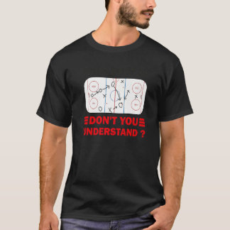 Funny What Part Of Hockey Don't You Understand Hoc T-Shirt