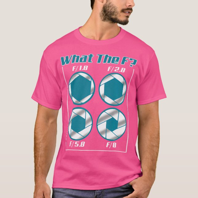 Funny What The F Photography Camera Focus T Shirt (Front)