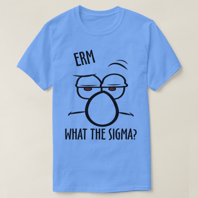 Funny What The Sigma Ironic Meme Brainrot Quote TS T-Shirt (Design Front)