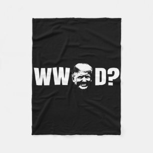Funny What Would Donald Trump Do Republican Politi Fleece Blanket