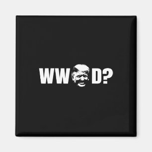 Funny What Would Donald Trump Do Republican Politi Magnet