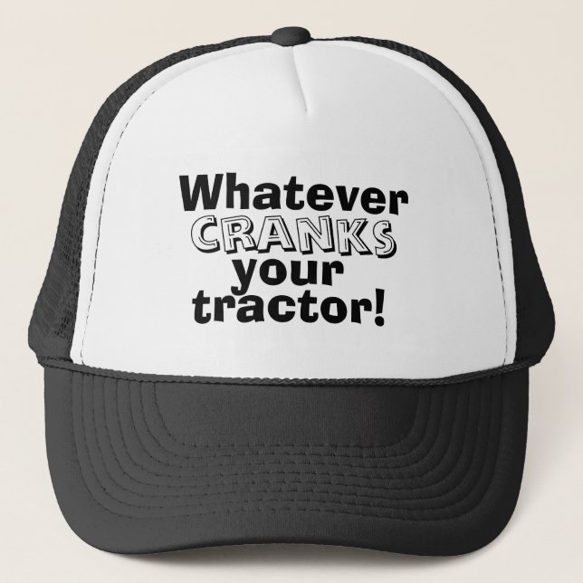 Funny Whatever Cranks your Tractor Hat (Front)