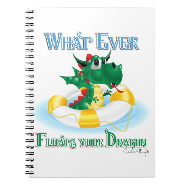 Funny Whatever Floats Your Dragon Spiral Notebook (Front)