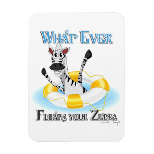 Funny Whatever Floats your Zebra Magnet