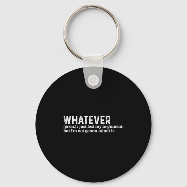 Funny Whatever I Just Lost My Argument Quote Funny Key Ring (Front)