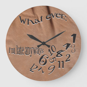 Funny Whatever I'm Late Suede Look Clock