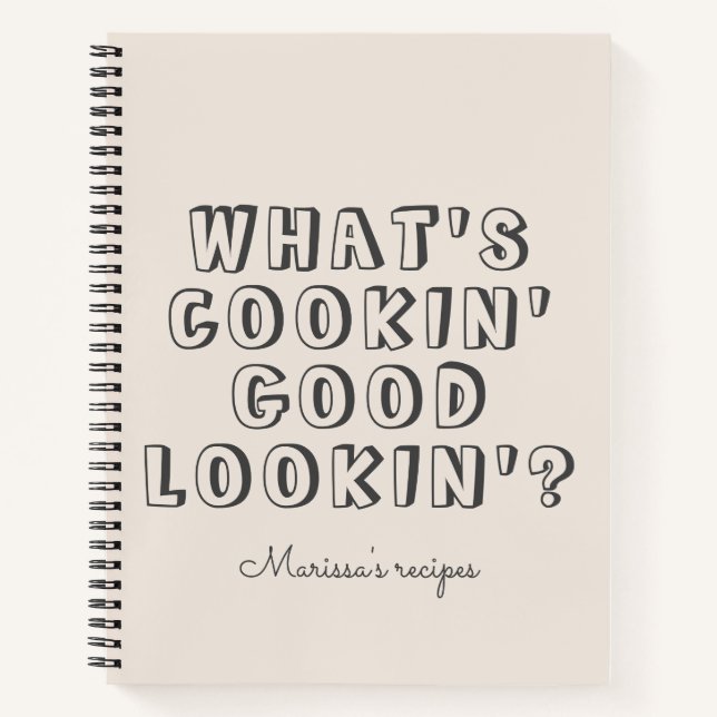 Funny what's cooking good lookin' beige recipe notebook (Front)