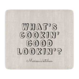 Funny what's cooking good lookin'  cutting board