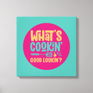 Funny What's Cooking Good Lookin Kitchen Retro Art Canvas Print