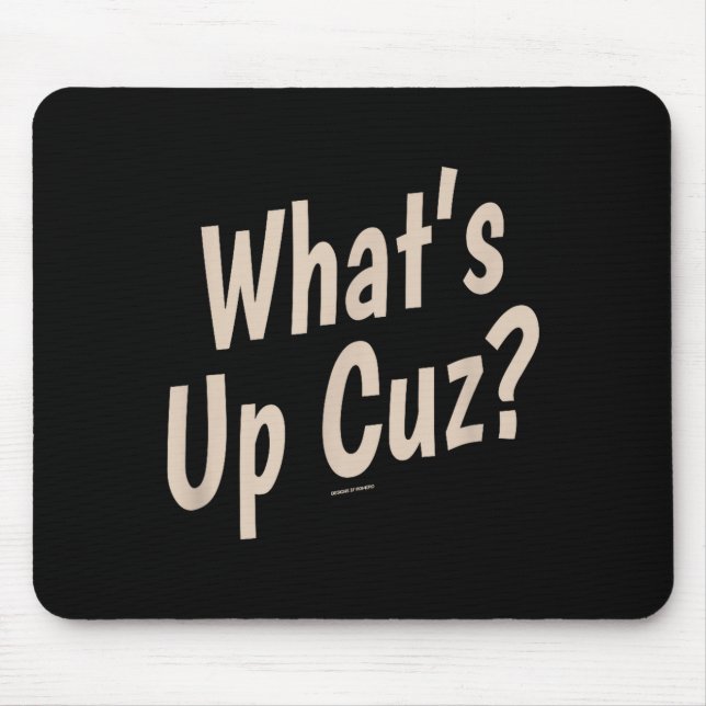 Funny What's Up Cuz_ Men Women Kids Novelty Family Mouse Pad (Front)